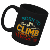 Climbing Born To Climb Forced To Work White 11oz Mug