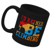 Climbing I'd Rather Be Climbing 11oz Mug