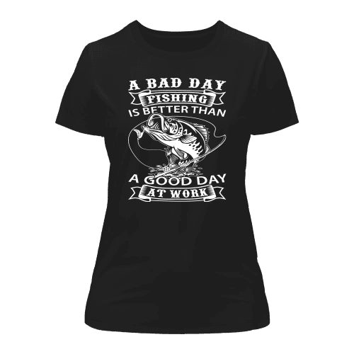 A Bad Day At Fishing T-Shirt for Women