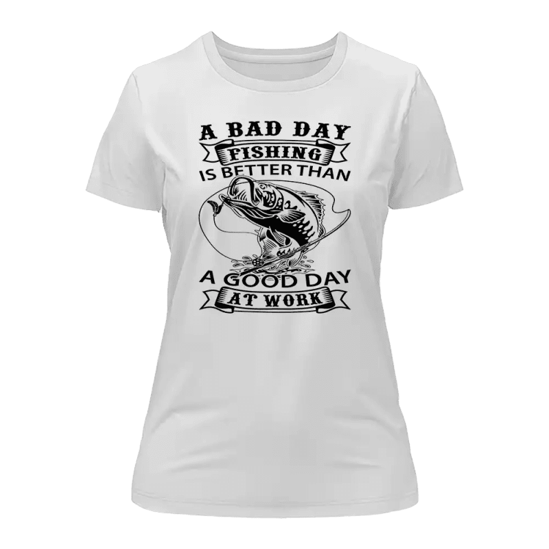 A Bad Day At Fishing T-Shirt for Women