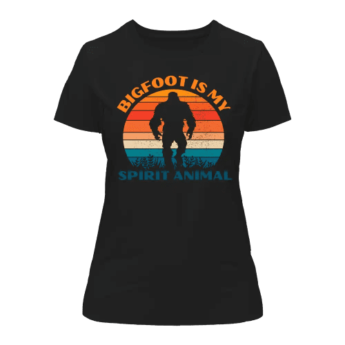 Bigfoot Is My Spirit Animal T-Shirt for Women