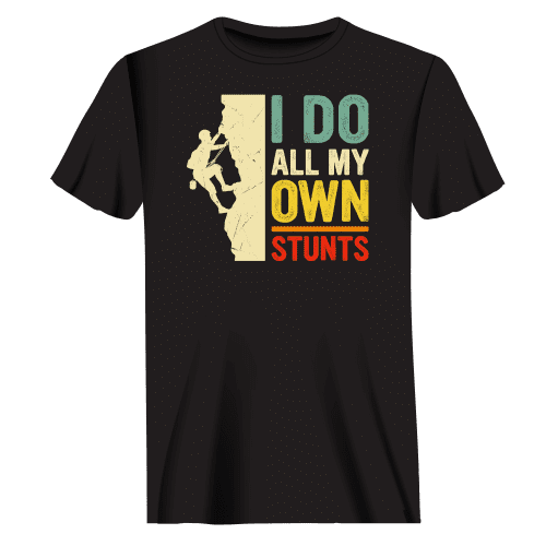 Climbing I Do All My Own Stunts Man T-Shirt