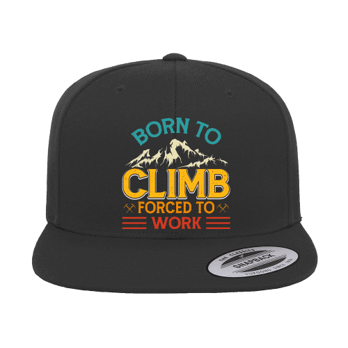 Climbing Born To Climb Forced To Work Printed Flat Bill Cap