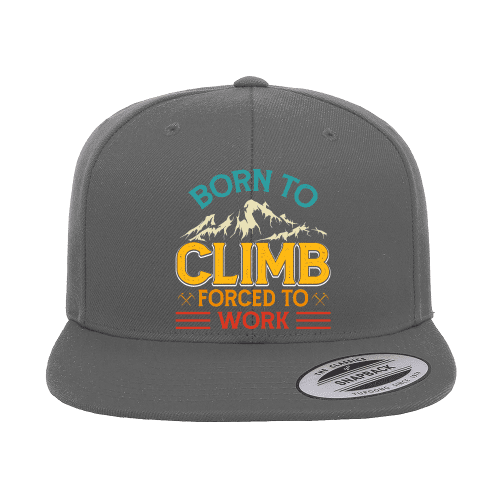 Climbing Born To Climb Forced To Work Printed Flat Bill Cap