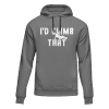 Climbing I'd Climb That Unisex Hoodie