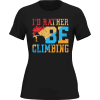 Climbing I'd Rather Be Climbing T-Shirt for Women