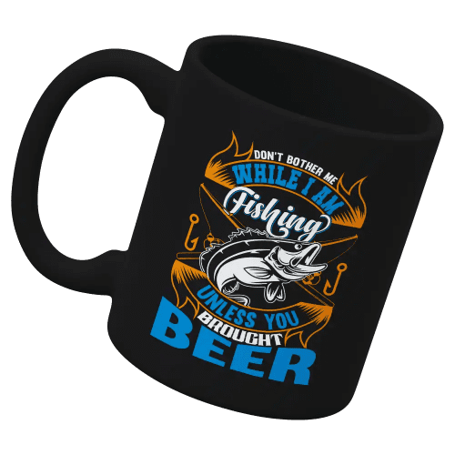 Don't Bother Me While I'm Fishing 11oz Mug