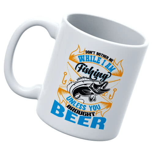 Don't Bother Me While I'm Fishing 11oz Mug