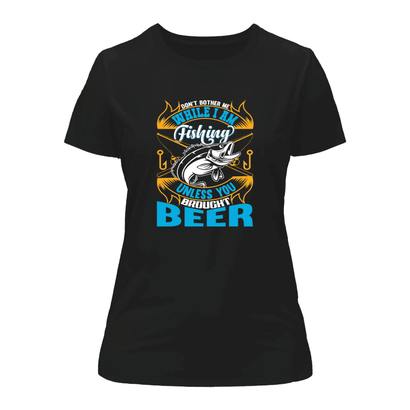 Don't Bother Me While I'm Fishing T-Shirt for Women