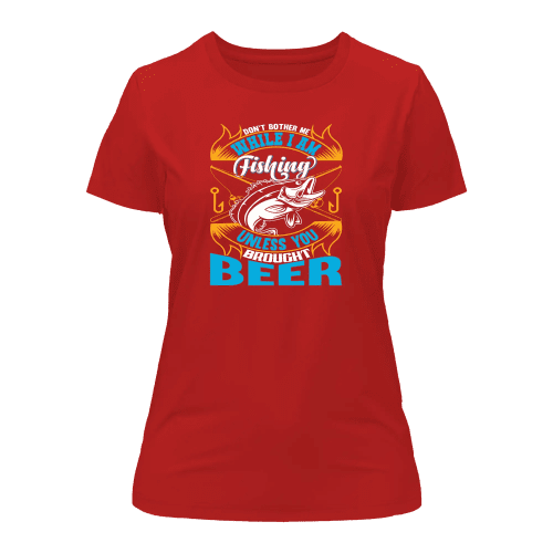 Don't Bother Me While I'm Fishing T-Shirt for Women