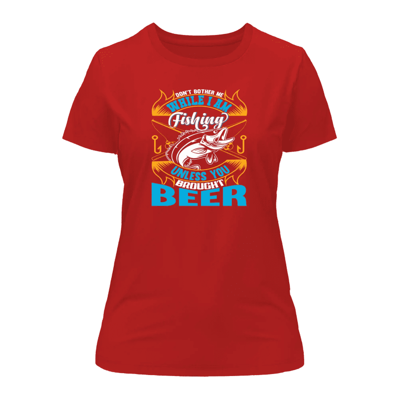 Don't Bother Me While I'm Fishing T-Shirt for Women