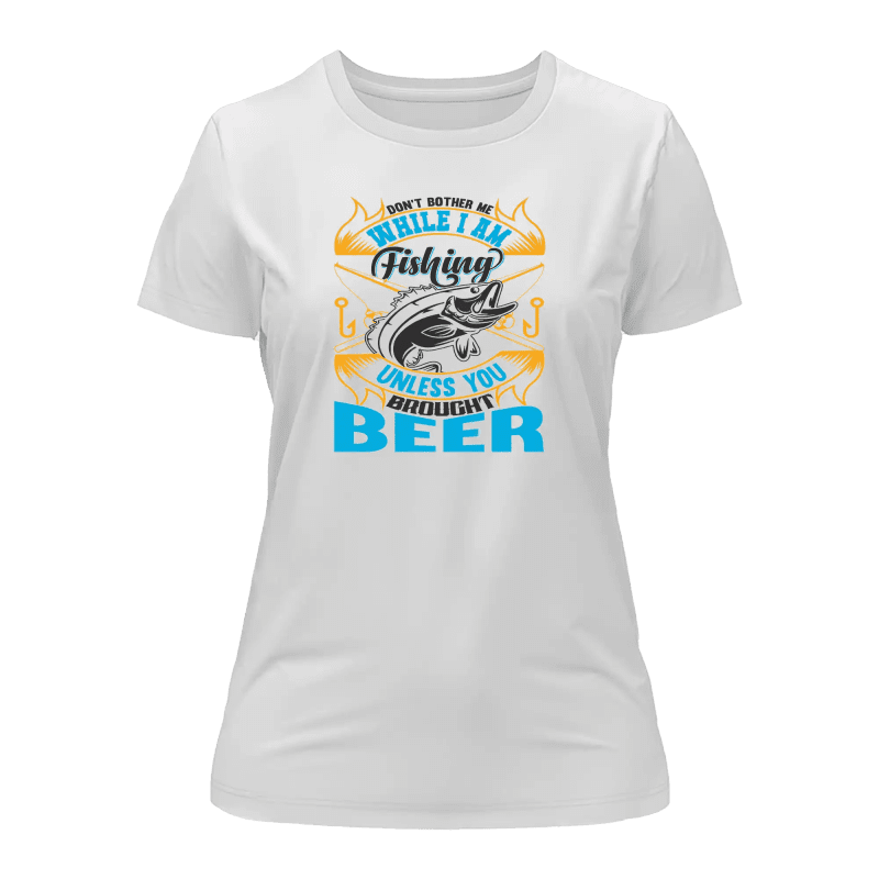 Don't Bother Me While I'm Fishing T-Shirt for Women