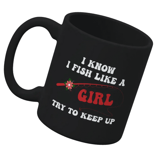 I Fish Like A Girl 11oz Mug