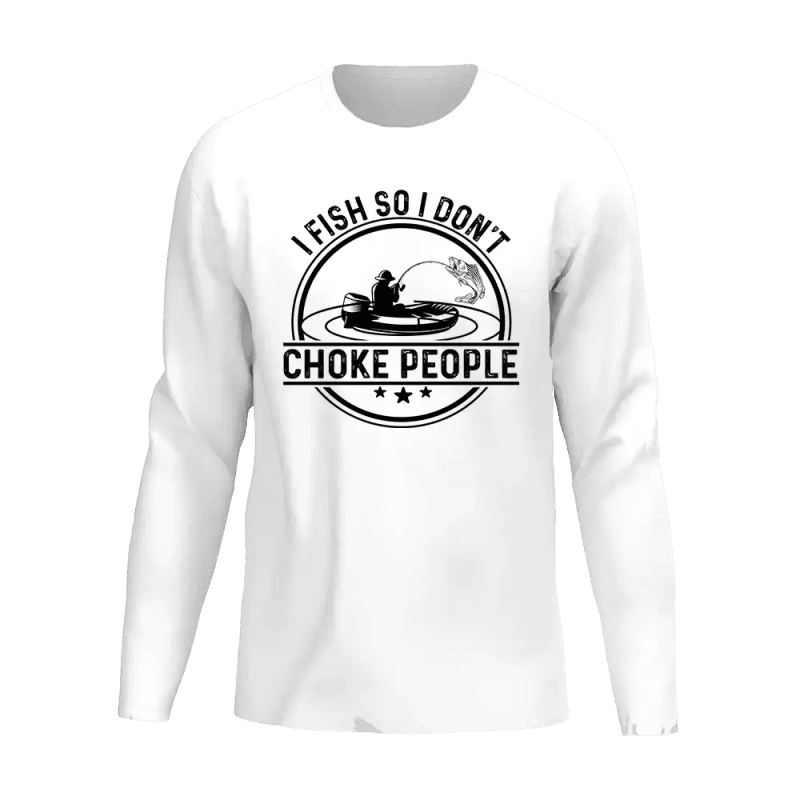 I Fish So I Don't Choke People v2 Men Long Sleeve Shirt