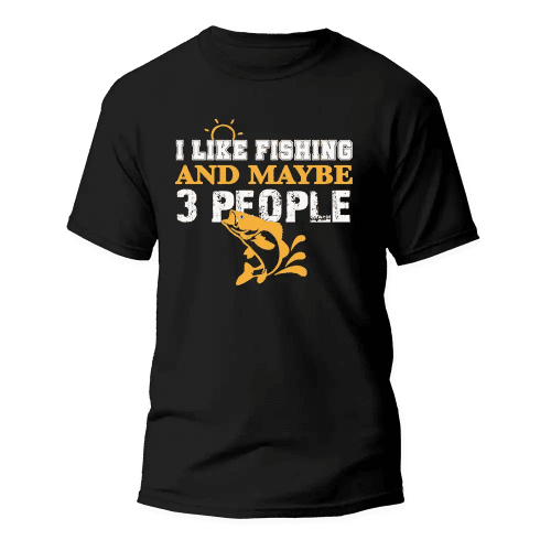 I Like Fishing And Maybe Like 3 People Man T-Shirt