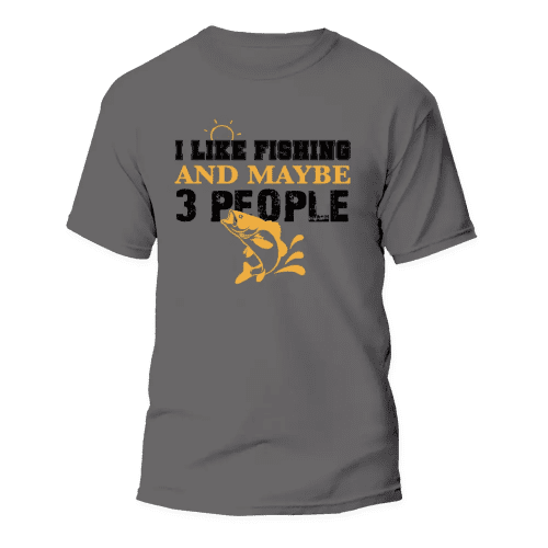 I Like Fishing And Maybe Like 3 People Man T-Shirt