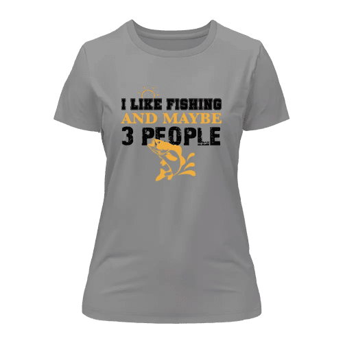 I Like Fishing And Maybe Like 3 People T-Shirt for Women