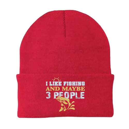 I Like Fishing And Maybe Like 3 People Embroidered Beanie