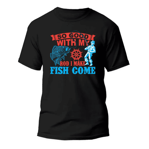 I Make Fish Come Man T-Shirt