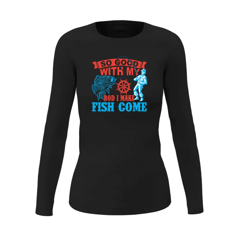 I Make Fish Come Women Long Sleeve Shirt