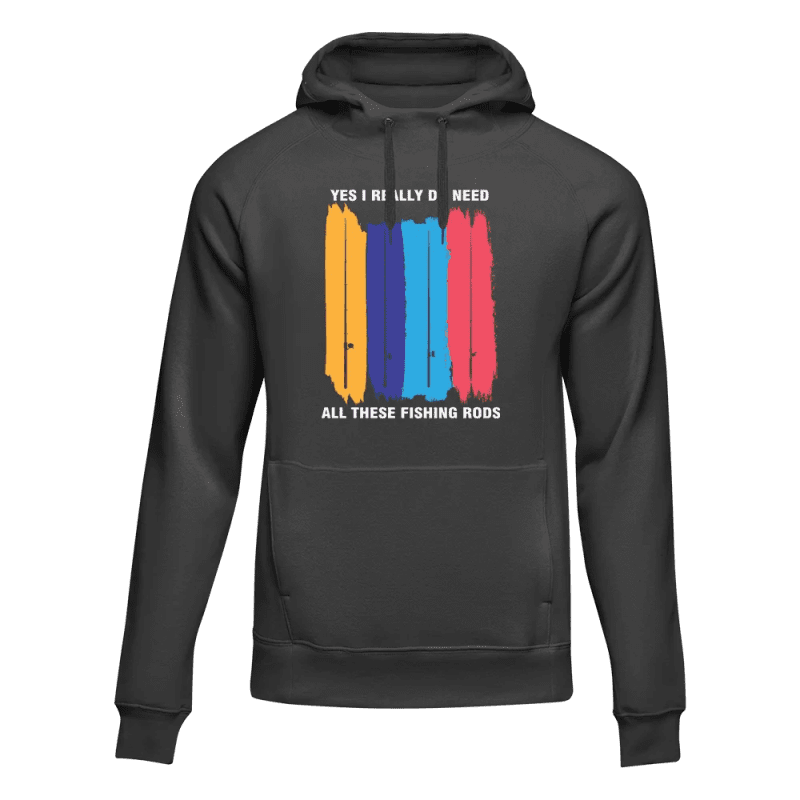 I Really Need All These Fishing Rods Unisex Hoodie