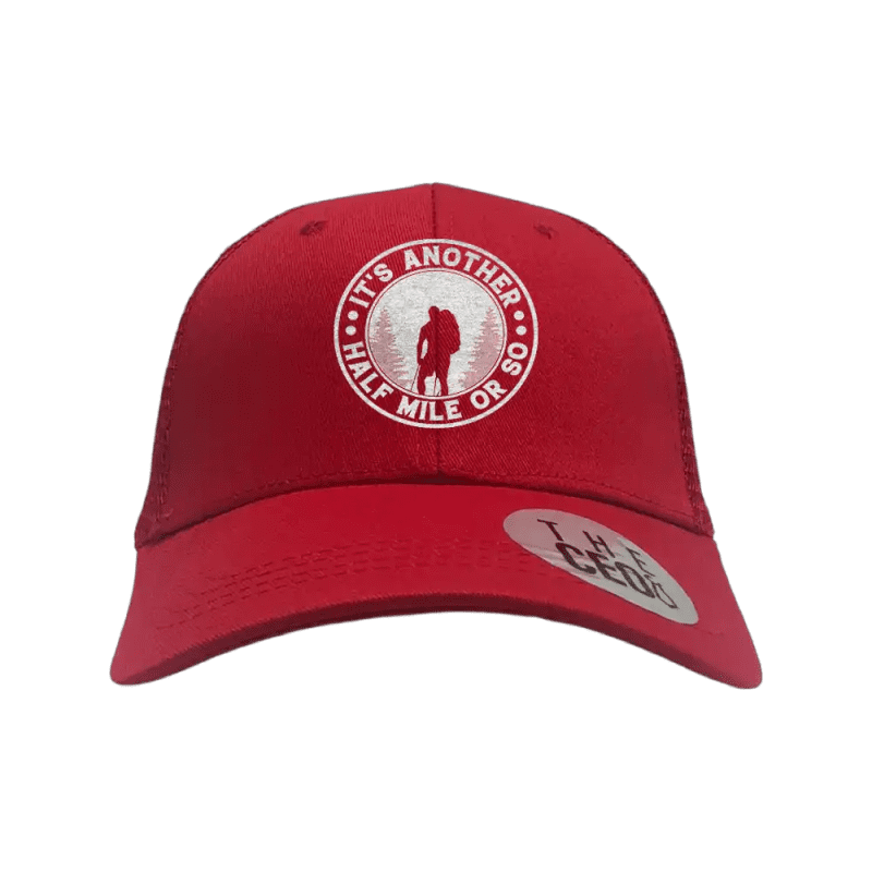 It's Another Half Mile Or So Embroidered Trucker Hat