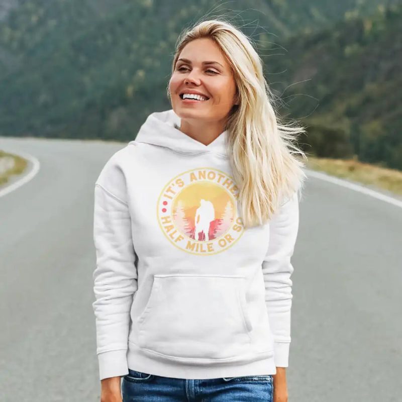 It s Another half Mile or So Unisex Hoodie White Model F