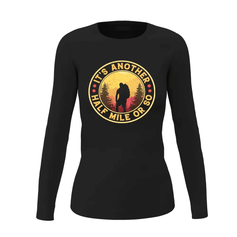 It's Another Half Mile Or So Shirt Women Long Sleeve Shirt