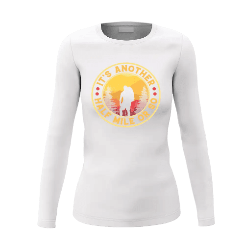 It's Another Half Mile Or So Shirt Women Long Sleeve Shirt