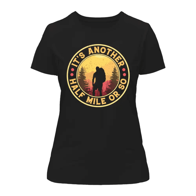 It's Another Half Mile Or So T-Shirt for Women