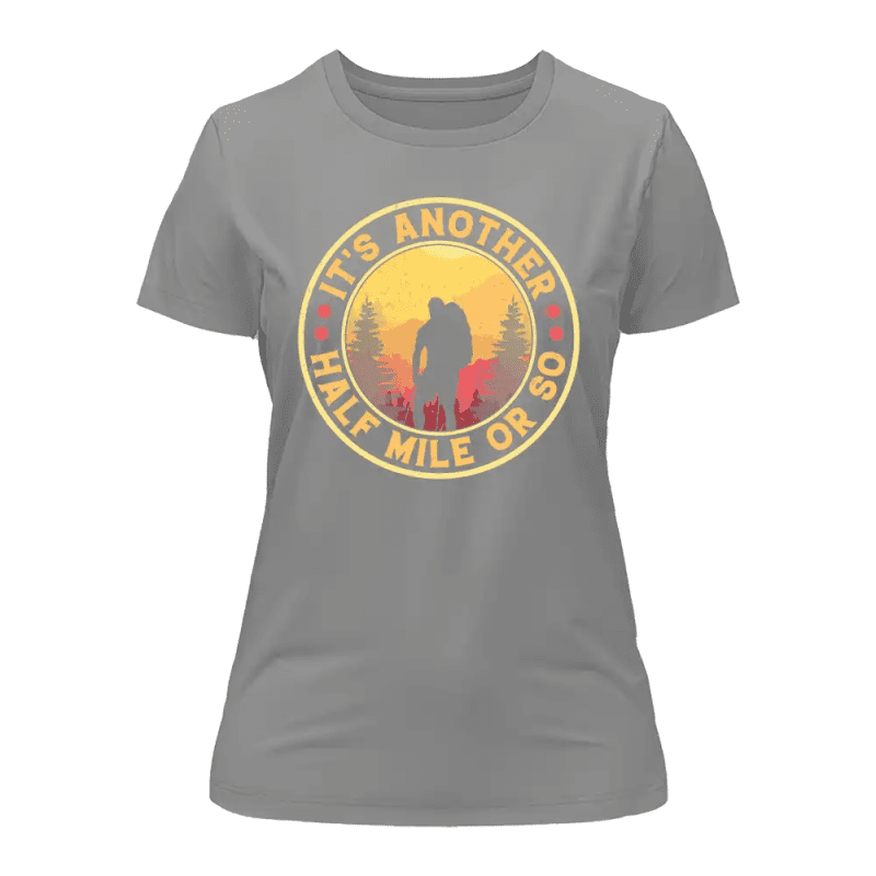 It's Another Half Mile Or So T-Shirt for Women