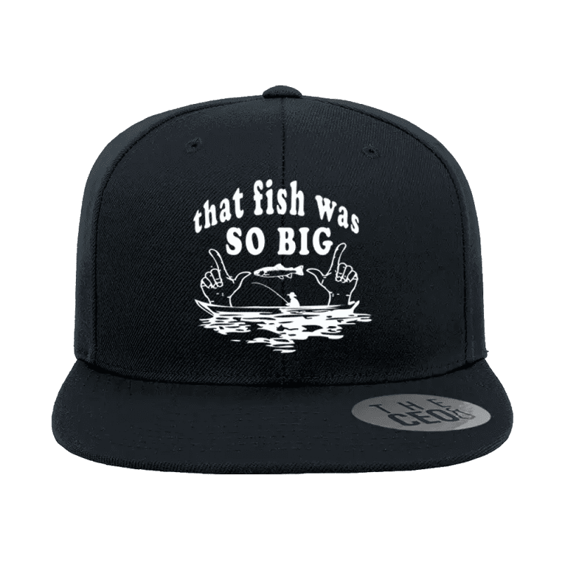 That Fish Was So Big Embroidered Flat Bill Cap