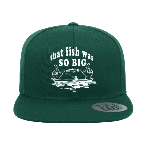 That Fish Was So Big Embroidered Flat Bill Cap