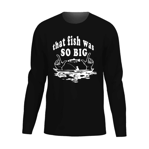 That Fish Was So Big Men Long Sleeve Shirt