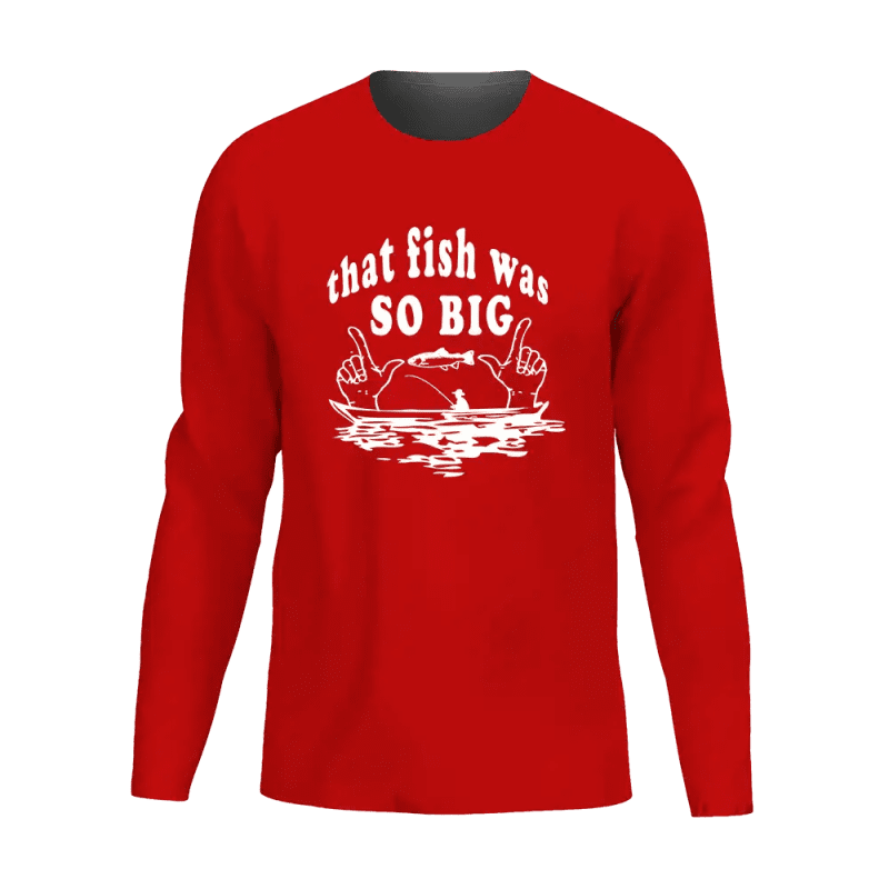 That Fish Was So Big Men Long Sleeve Shirt