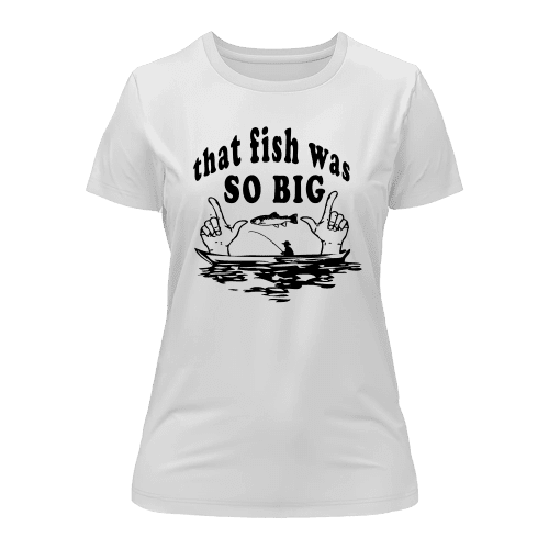 That Fish Was So Big T-Shirt for Women