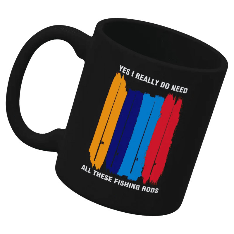 I Really Need All These Fishing Rods 11oz Mug