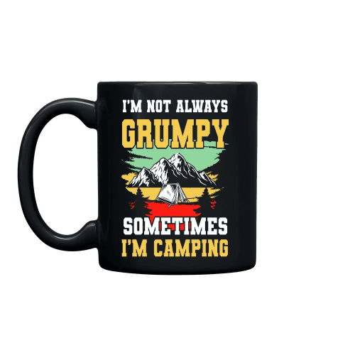 I'm Not Always Grumpy 11oz Mug