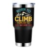 Climbing Born To Climb Forced To Work 30oz Tumbler Black