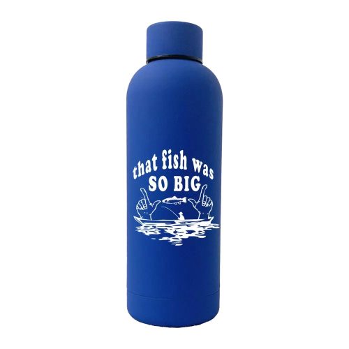 That Fish Was So Big 17oz Stainless Rubberized Water Bottle