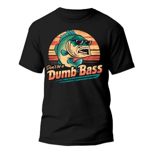 Don't Be a Dumb Bass Unisex T-shirt