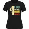 Climbing I Do All My Own Stunts T-Shirt for Women