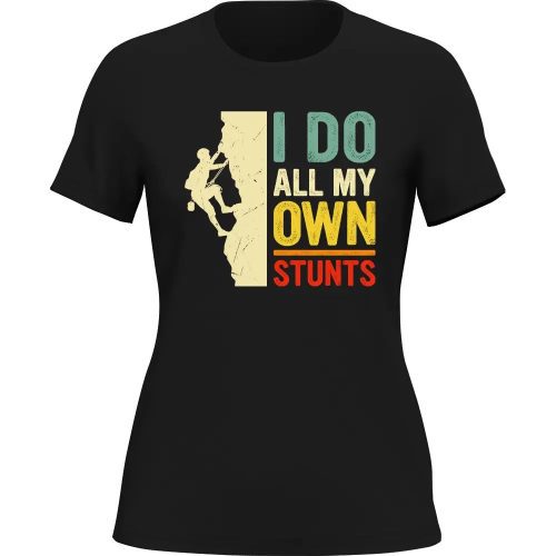 Climbing I Do All My Own Stunts T-Shirt for Women