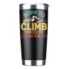 Climbing Born To Climb Forced To Work 20oz Insulated Vacuum Sealed Tumbler