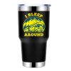 I Sleep Around 30oz Tumbler Black