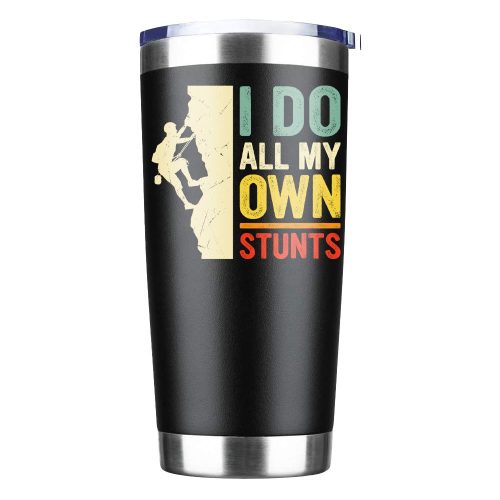 Climbing I Do All My Own Stunts 20oz Insulated Vacuum Sealed Tumbler