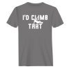 Climbing I'd Climb That Man T-Shirt