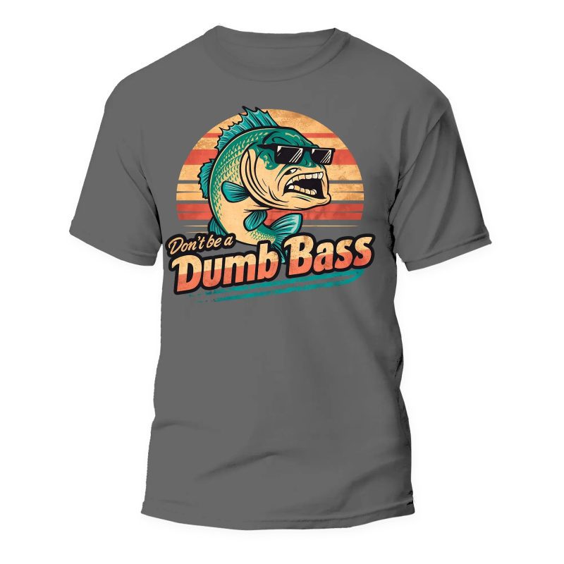 Don't Be a Dumb Bass Unisex T-shirt