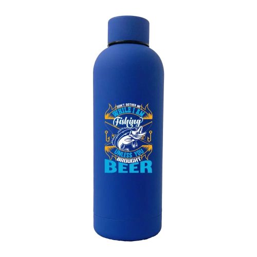 Don't Bother Me While I'm Fishing 17oz Stainless Rubberized Water Bottle