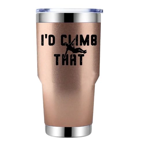 Climbing I'd Climb That 30oz Tumbler Rosegold